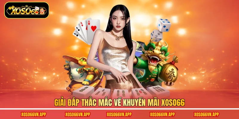 Giải đáp thắc mắc về khuyến mãi Xoso66